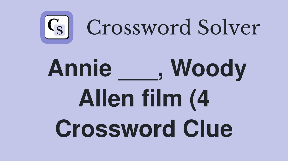 Annie Woody Allen film (4) Crossword Clue Answers Crossword Solver Annie Woody Allen film (4) Crossword Clue Answers Crossword Solver