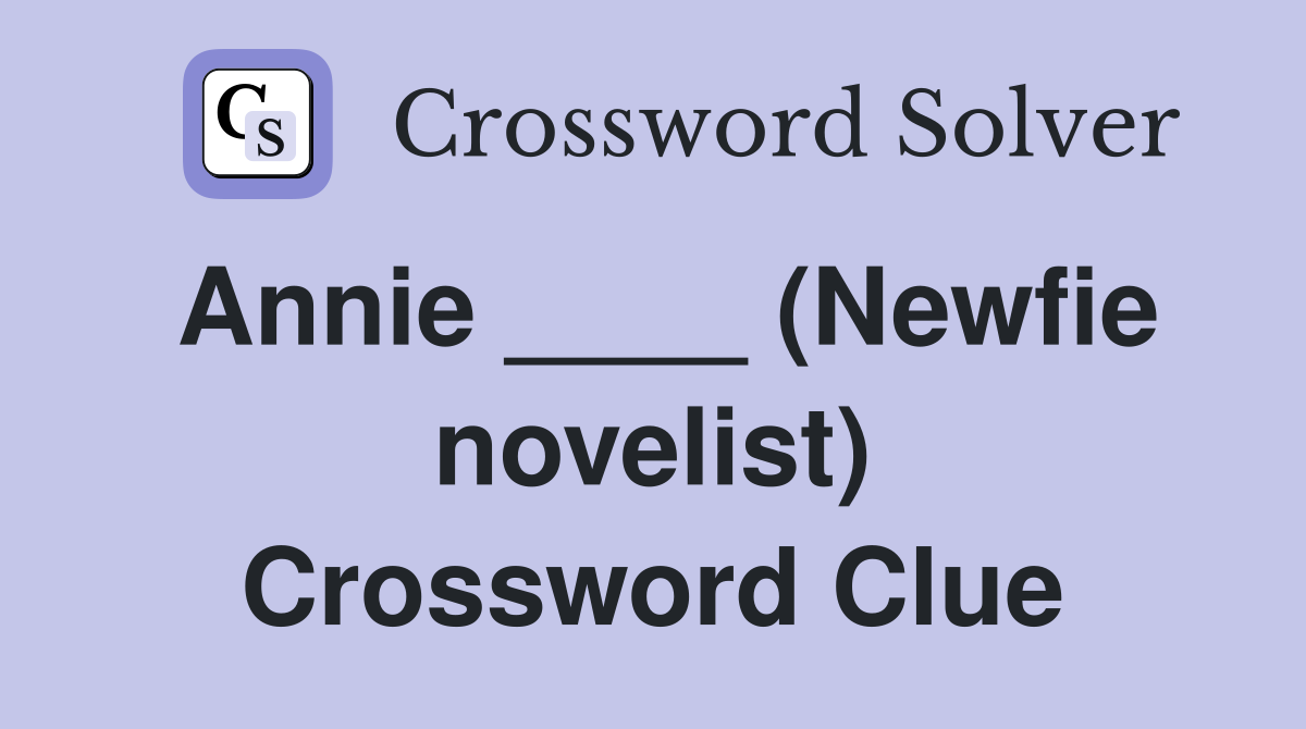 Annie ____ (Newfie novelist) Crossword Clue