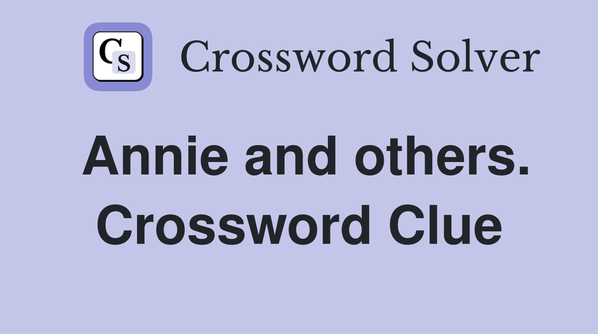 Annie and others. Crossword Clue