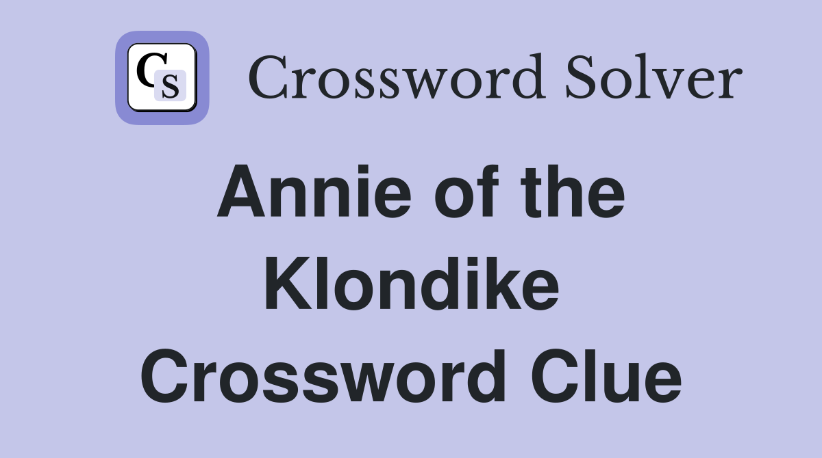 Annie of the Klondike Crossword Clue