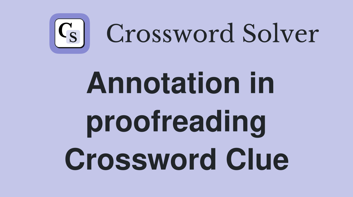 Annotation in proofreading Crossword Clue