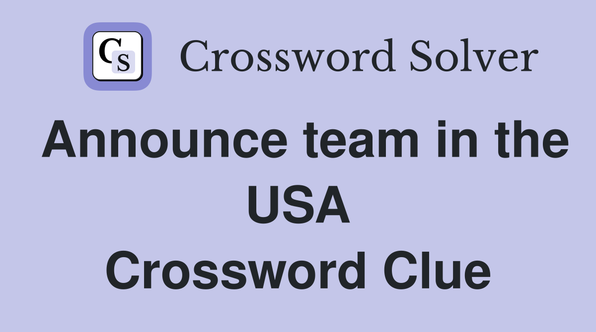 Announce team in the USA Crossword Clue