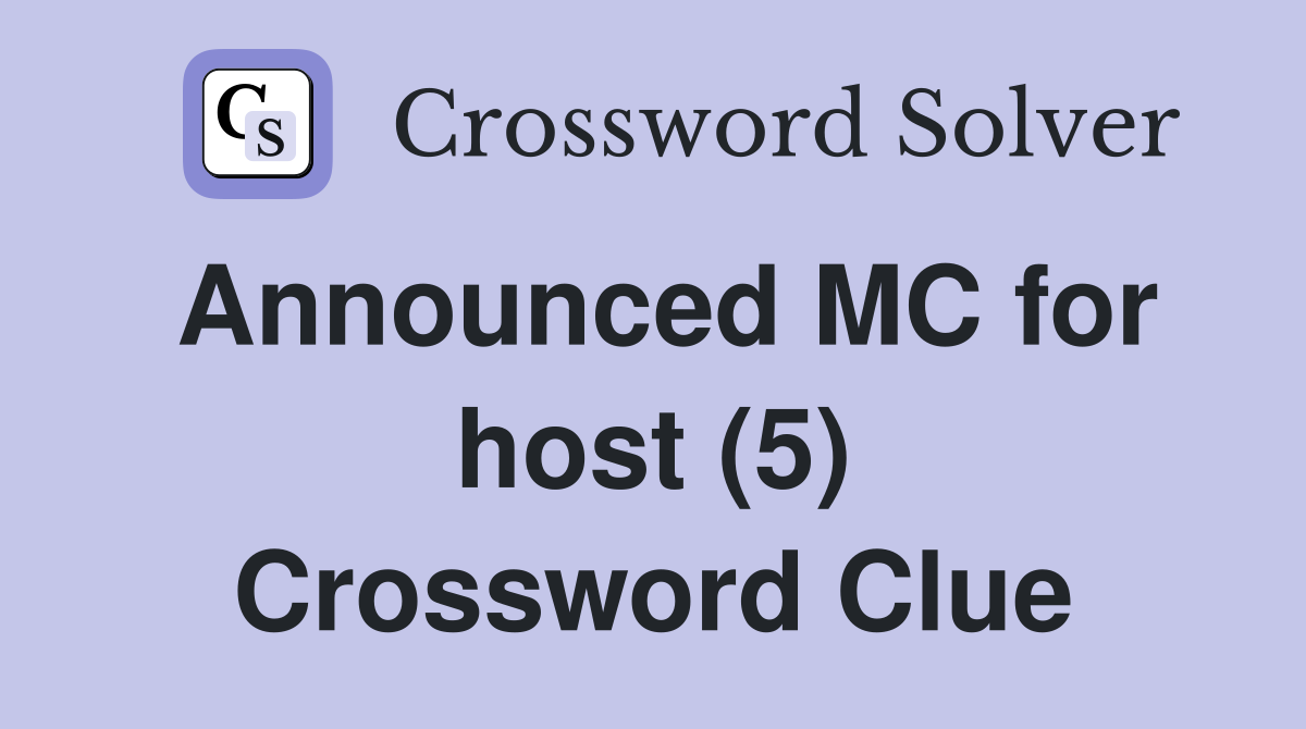 Announced MC for host (5) Crossword Clue