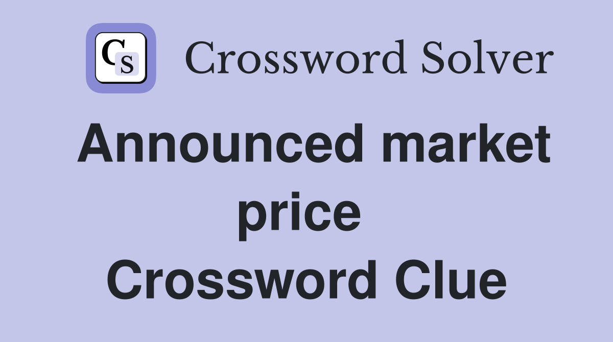 Announced market price  Crossword Clue