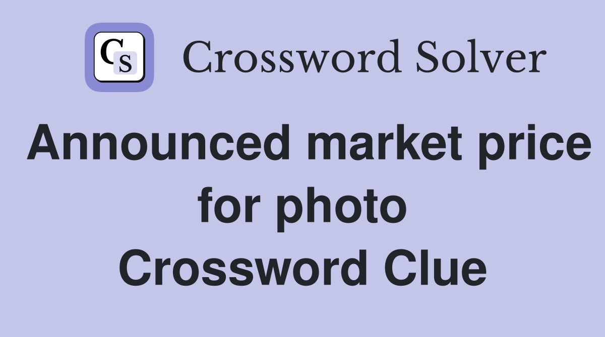 Announced market price for photo Crossword Clue