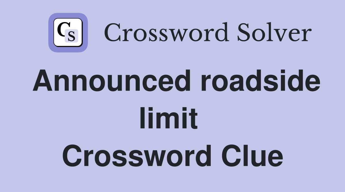 Announced roadside limit  Crossword Clue