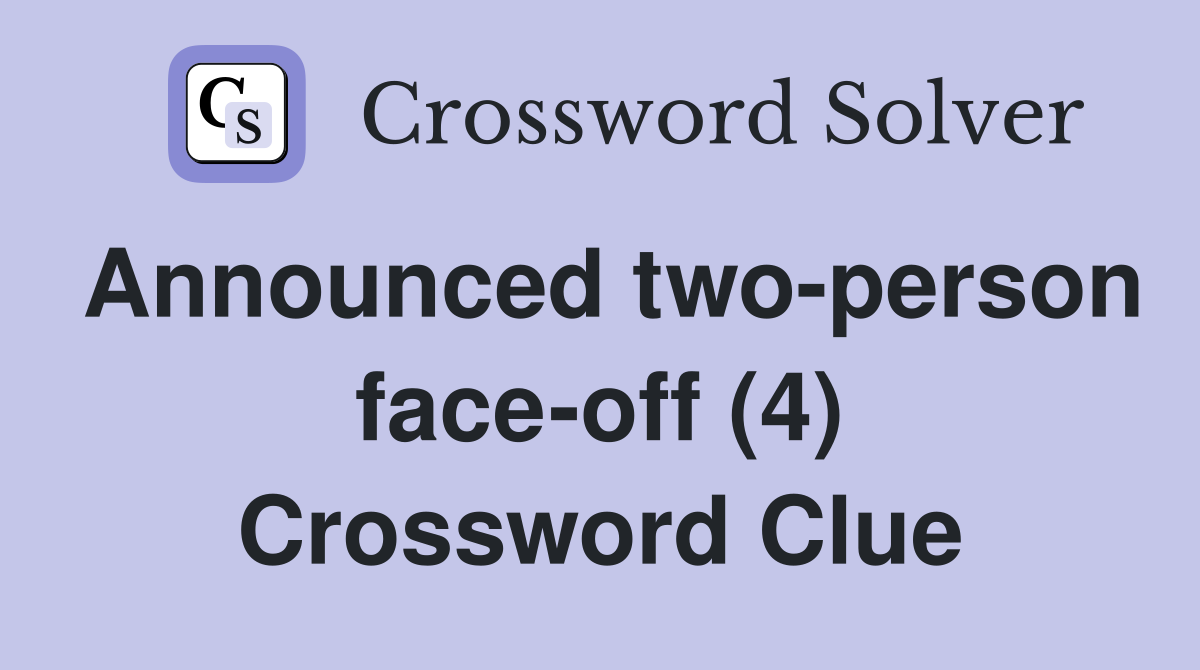 Announced two-person face-off (4) Crossword Clue