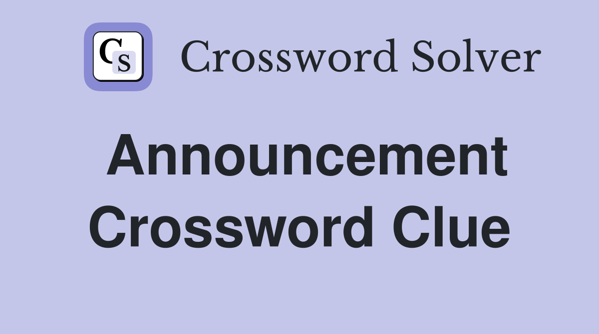 Announcement. Crossword Clue Answers Crossword Solver