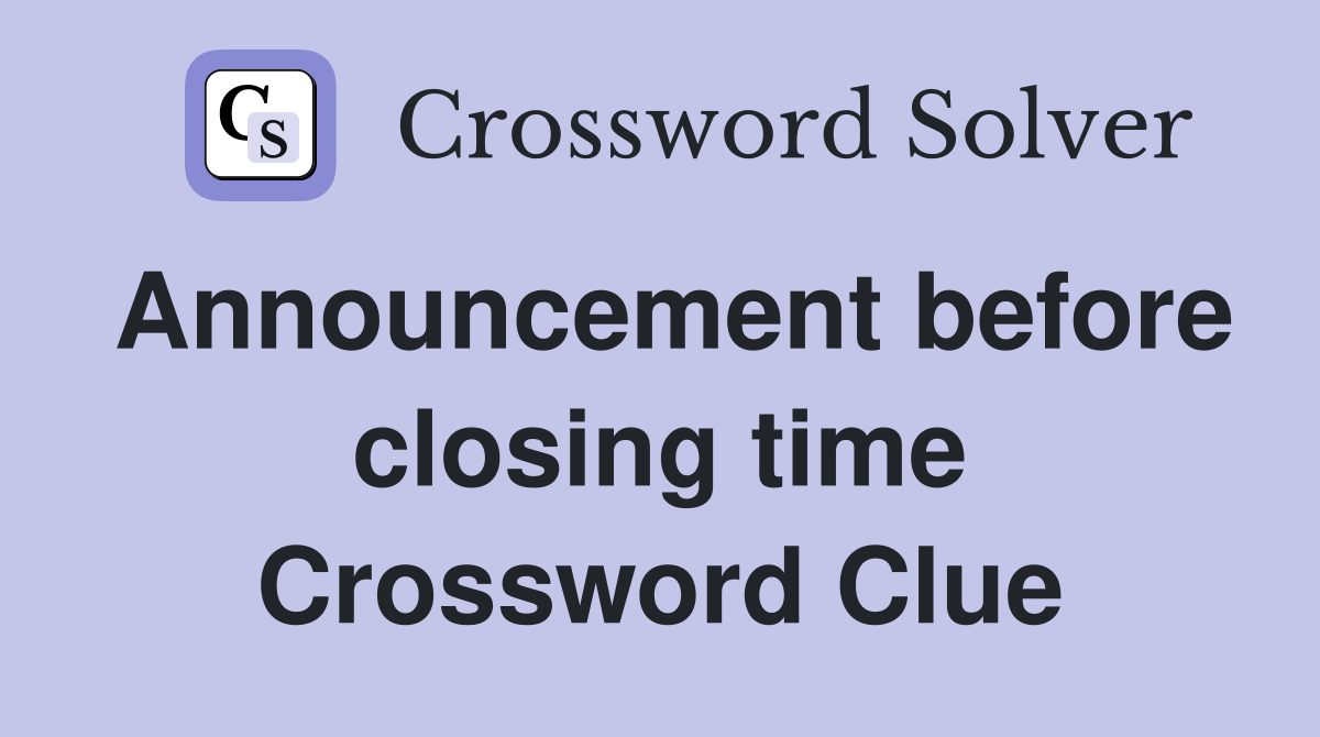 Announcement before closing time Crossword Clue