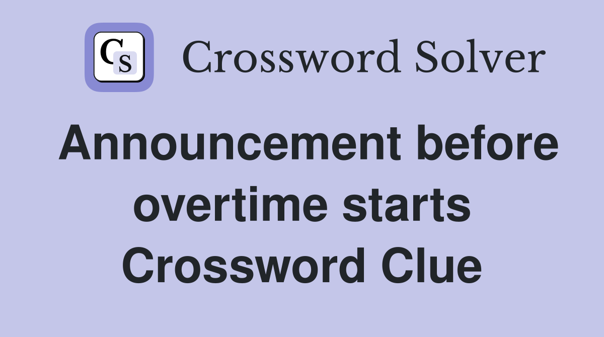 Announcement before overtime starts Crossword Clue