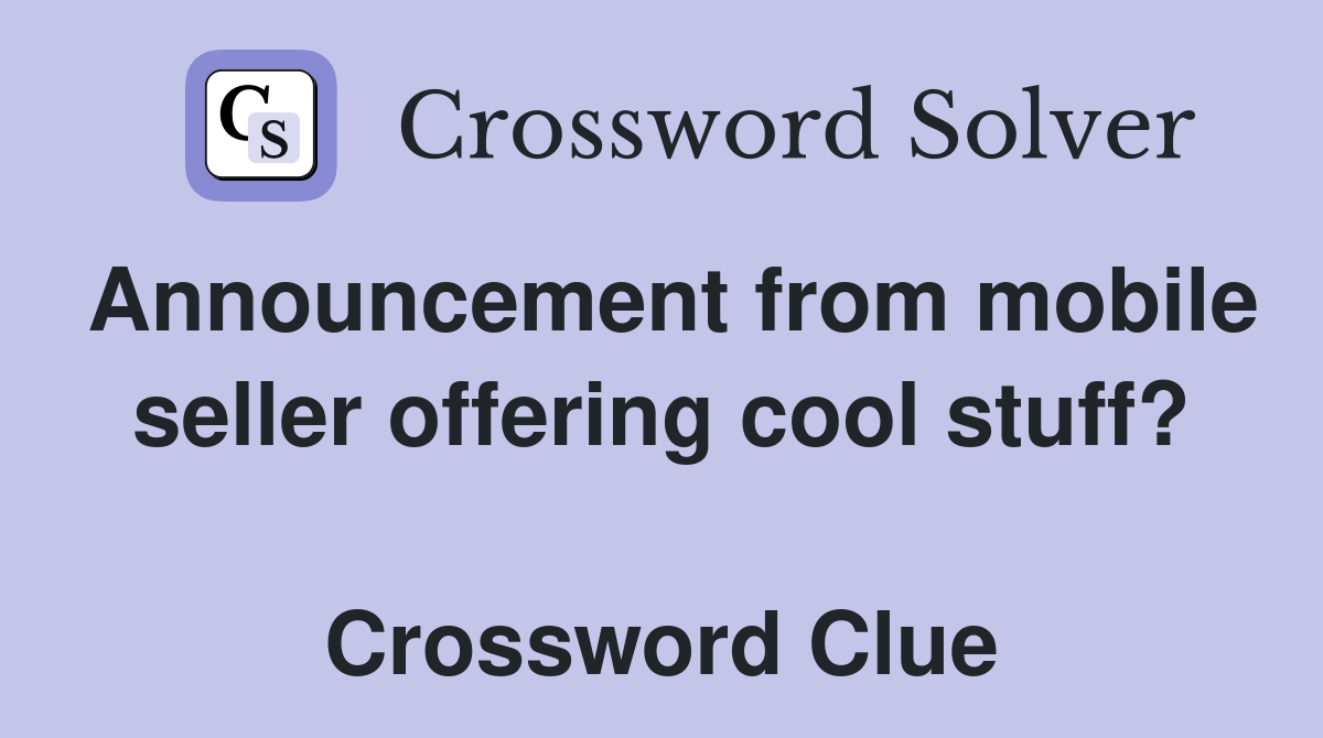 Announcement from mobile seller offering cool stuff?  Crossword Clue