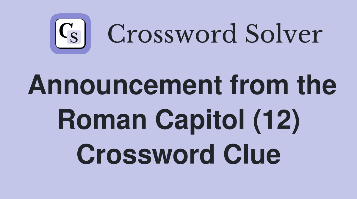 Announcement from the Roman Capitol (12) Crossword Clue