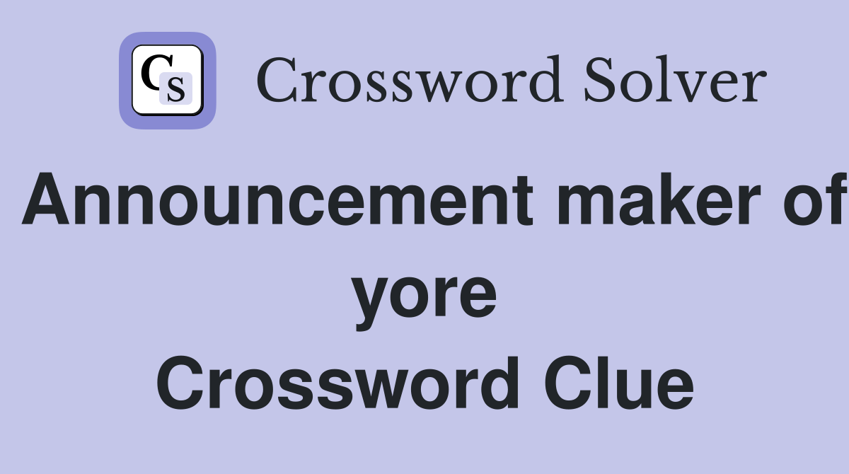 Announcement maker of yore Crossword Clue