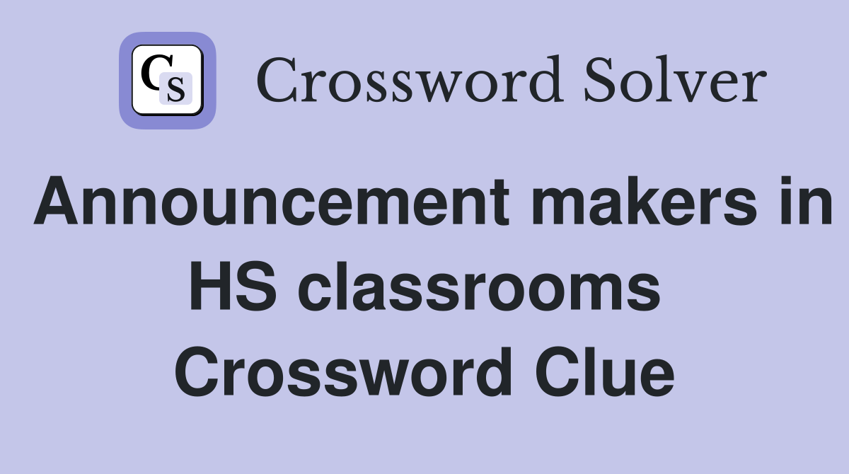 Announcement makers in HS classrooms Crossword Clue