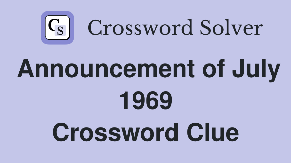 Announcement of July 1969 Crossword Clue