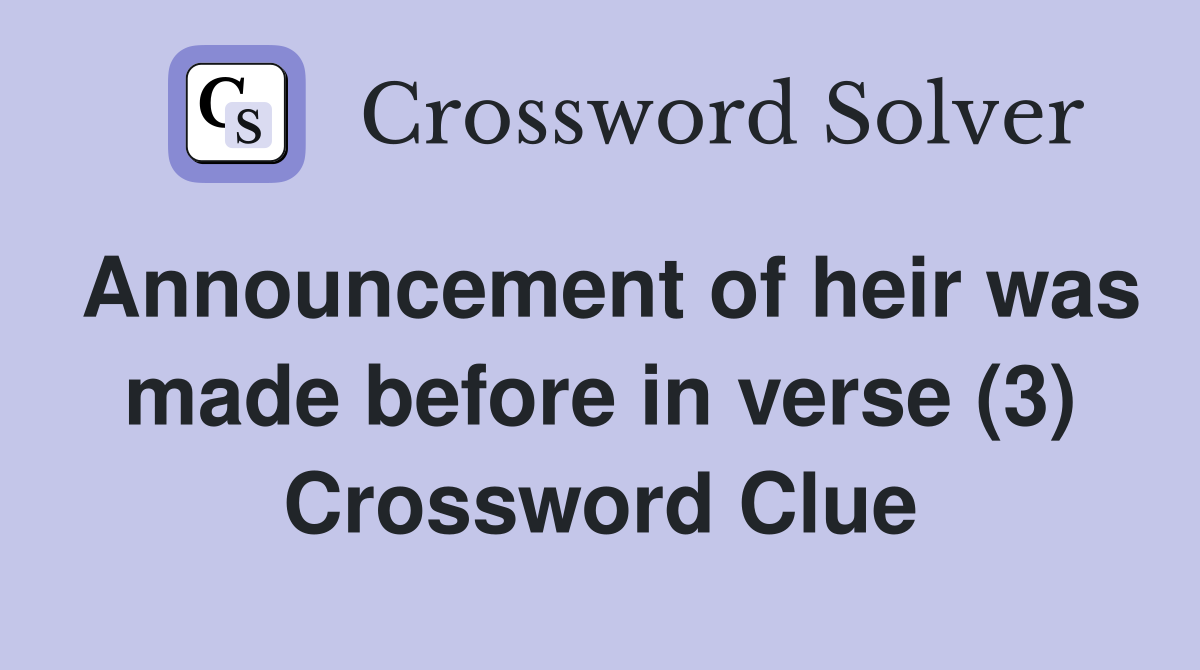 Announcement of heir was made before in verse (3) Crossword Clue