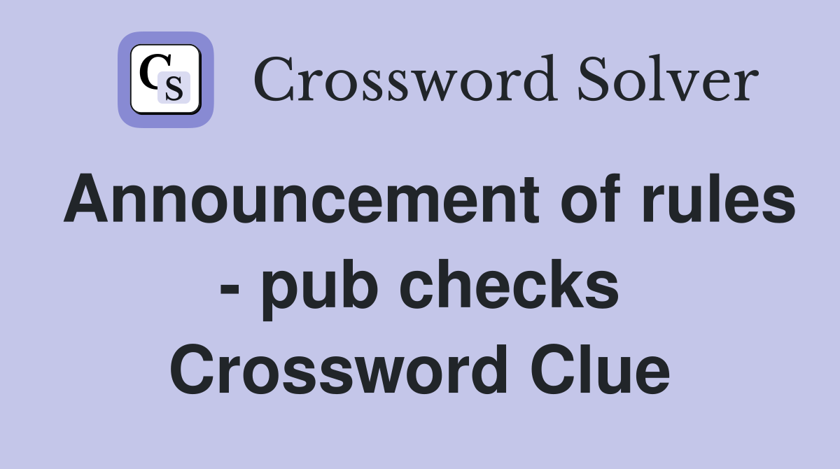 Announcement of rules - pub checks Crossword Clue