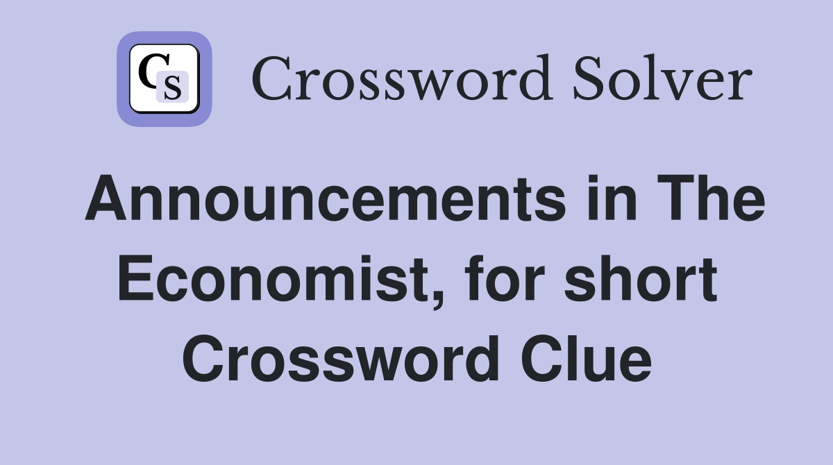 Announcements in The Economist, for short Crossword Clue
