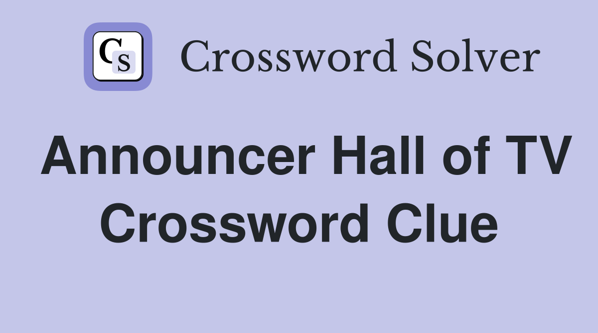 Announcer Hall of TV Crossword Clue