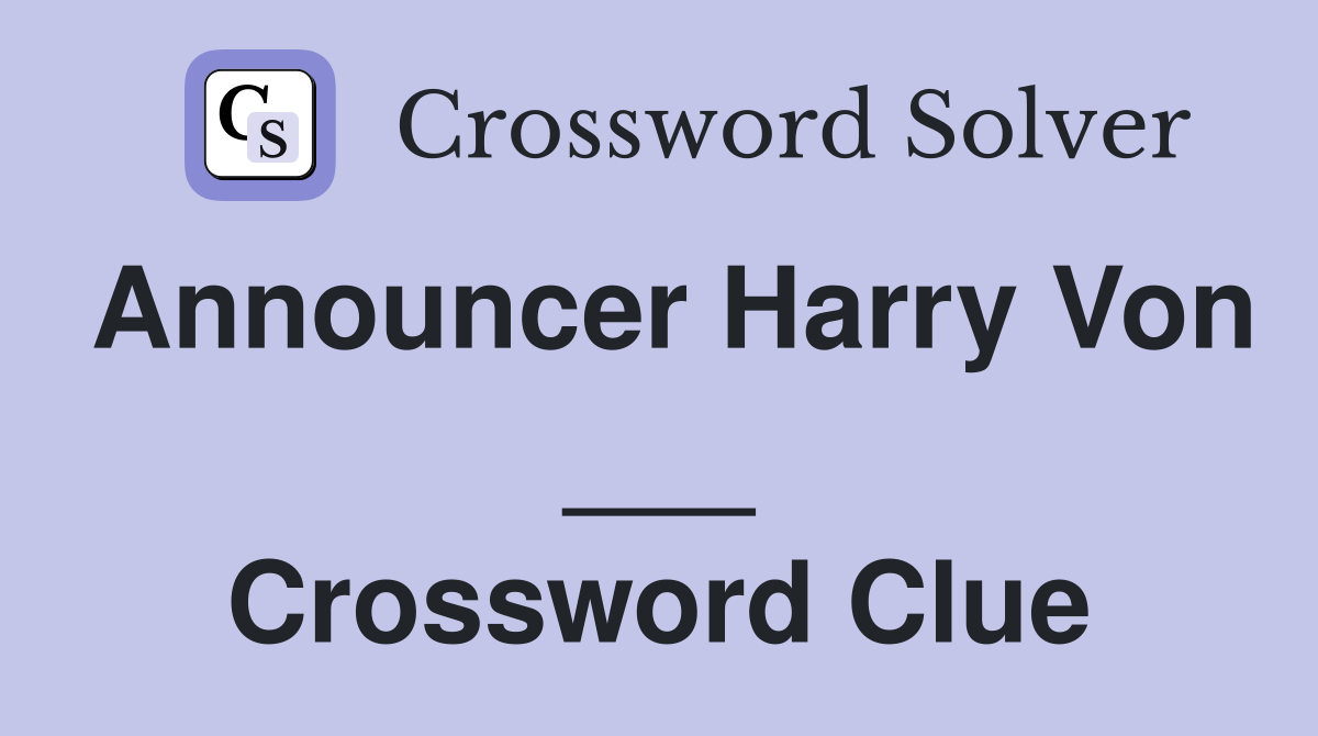 Announcer Harry Von ___ Crossword Clue