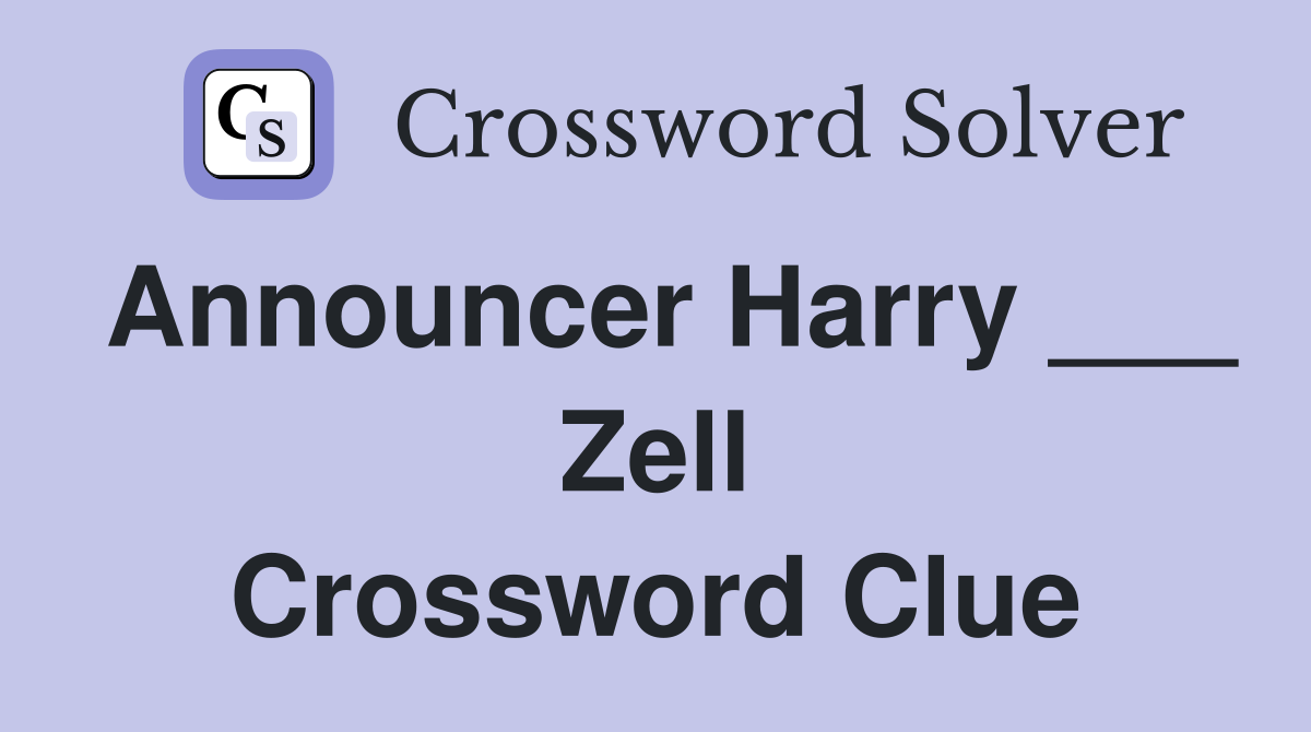 Announcer Harry ___ Zell Crossword Clue