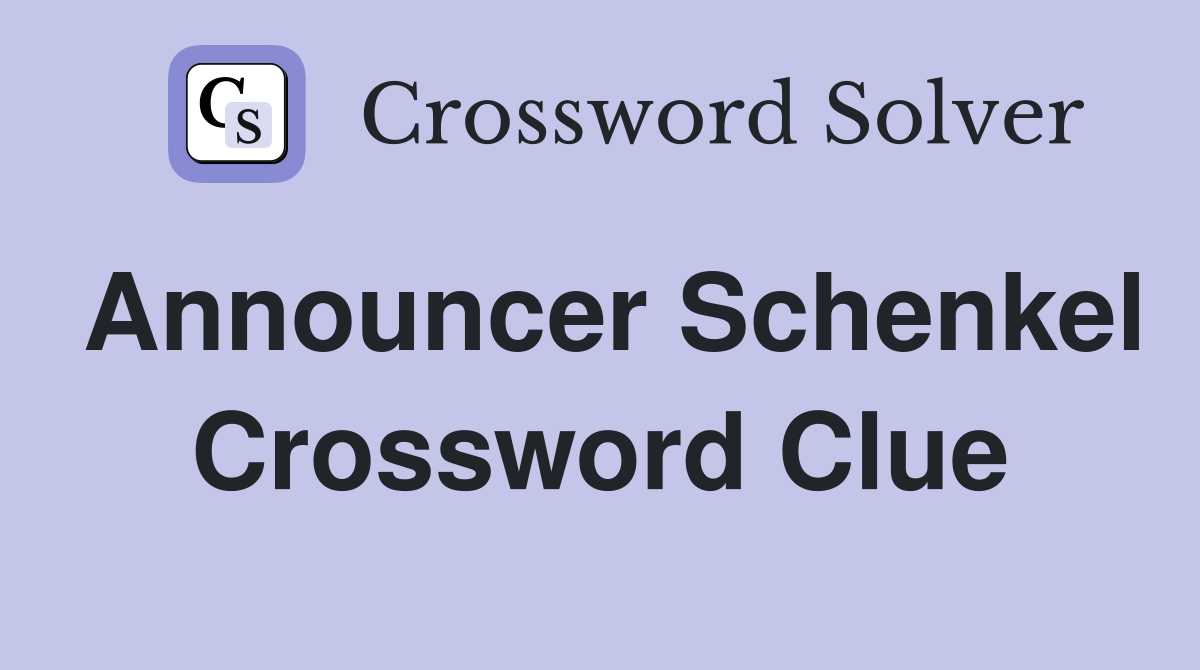 Announcer Schenkel Crossword Clue