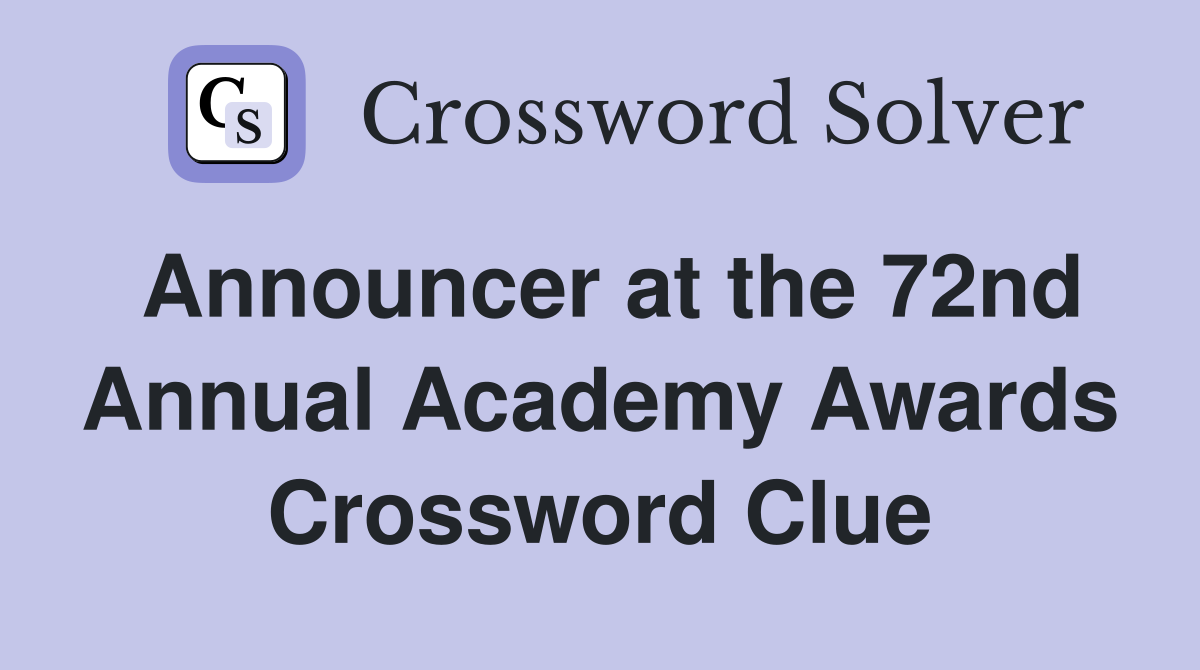 Announcer at the 72nd Annual Academy Awards Crossword Clue