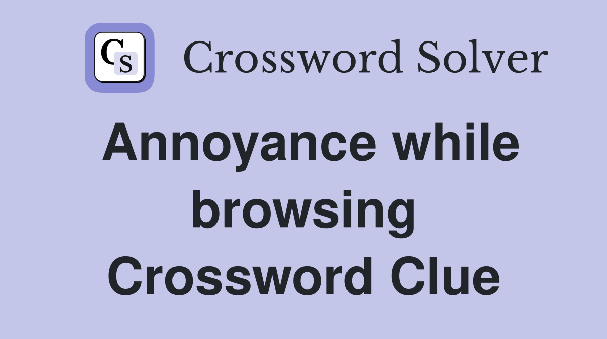 Annoyance while browsing Crossword Clue
