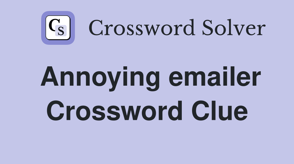 Annoying emailer Crossword Clue