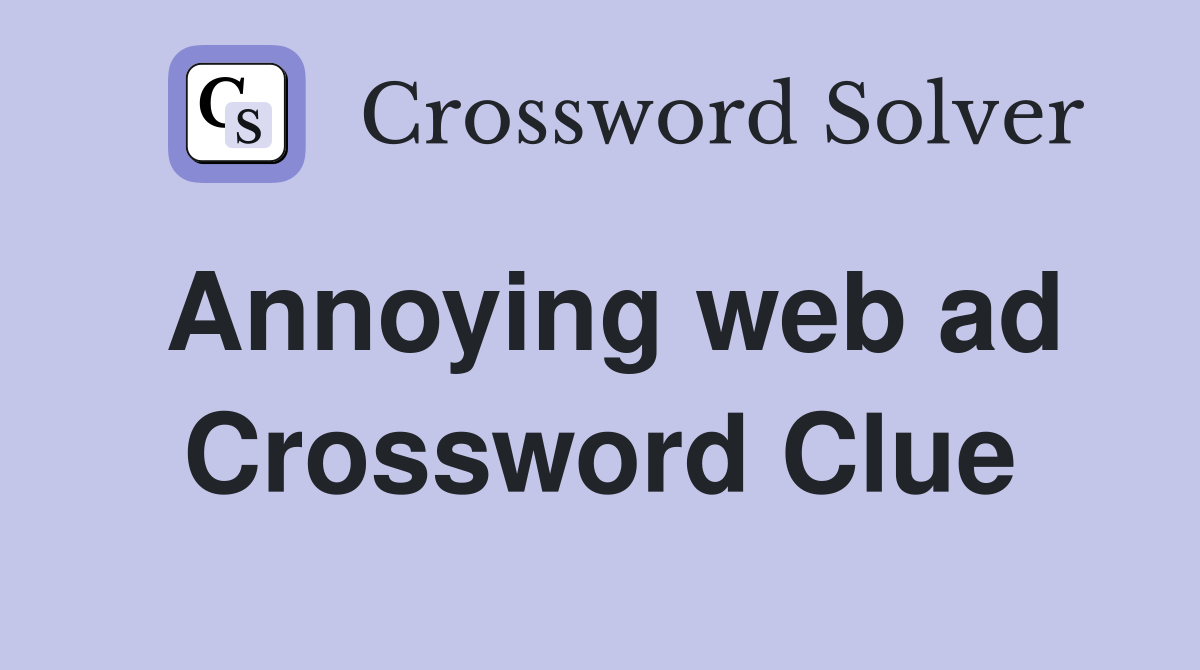 Annoying web ad Crossword Clue