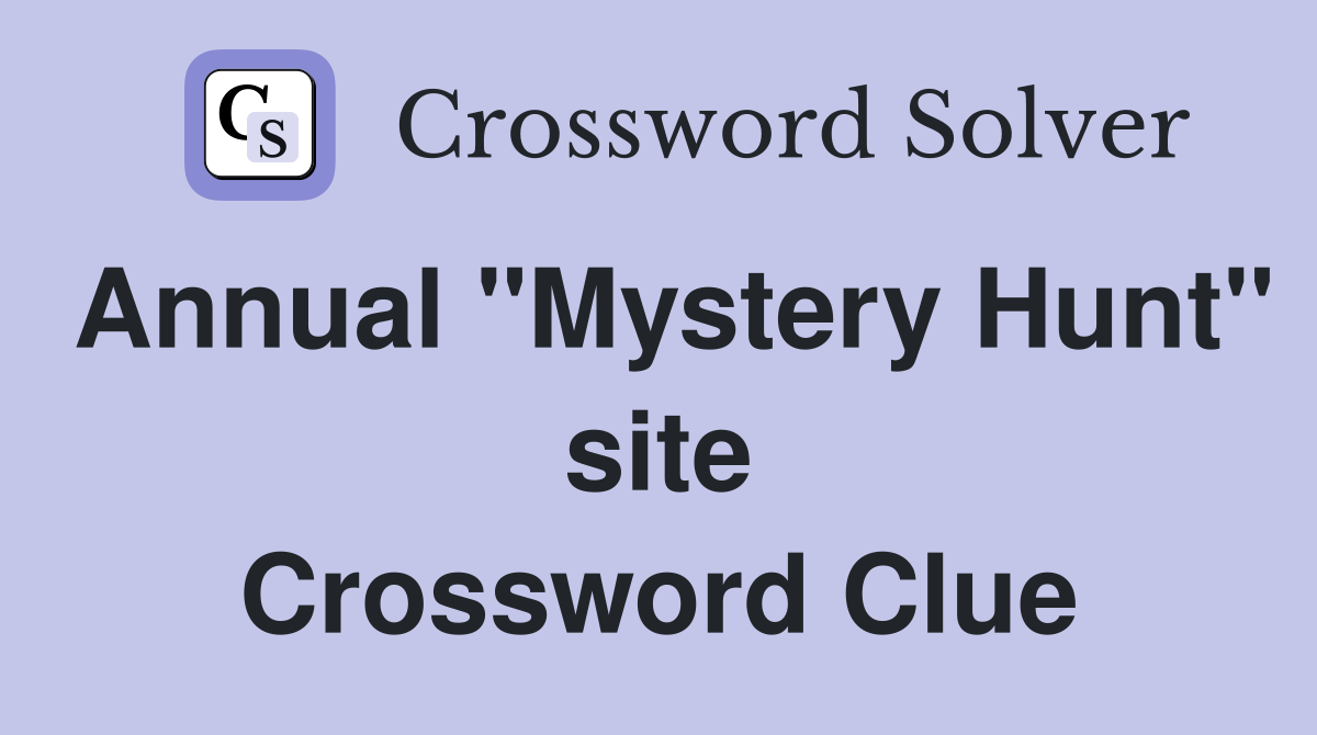 Annual "Mystery Hunt" site Crossword Clue