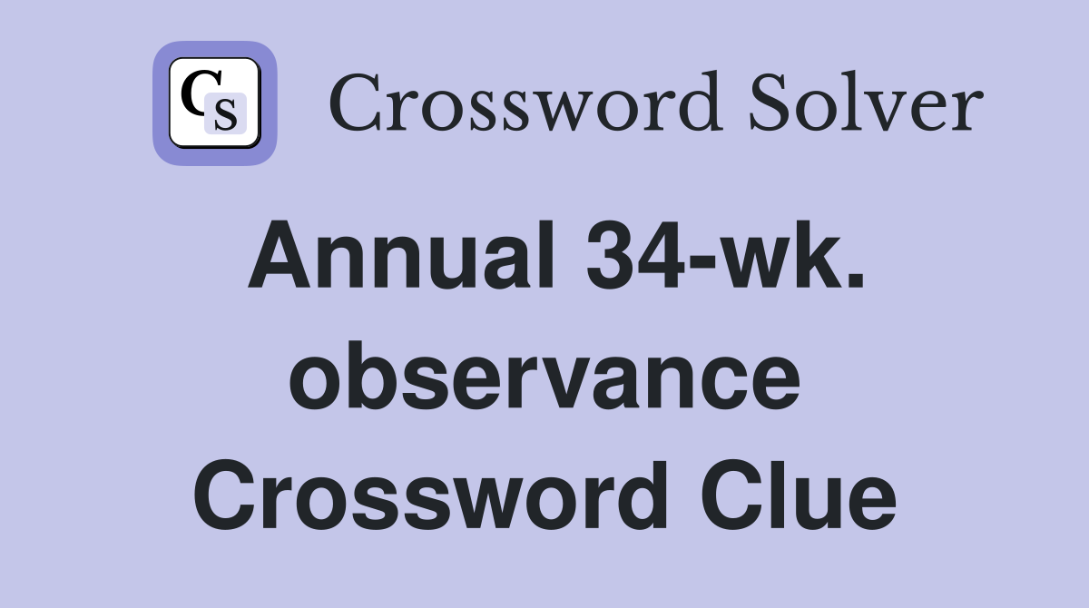 Annual 34-wk. observance Crossword Clue