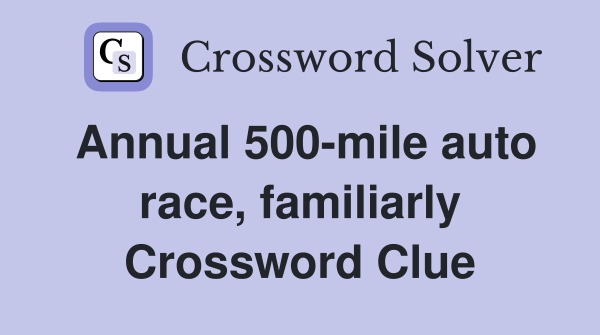Annual 500-mile auto race, familiarly Crossword Clue