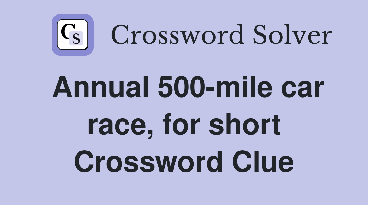 Annual 500-mile car race, for short Crossword Clue
