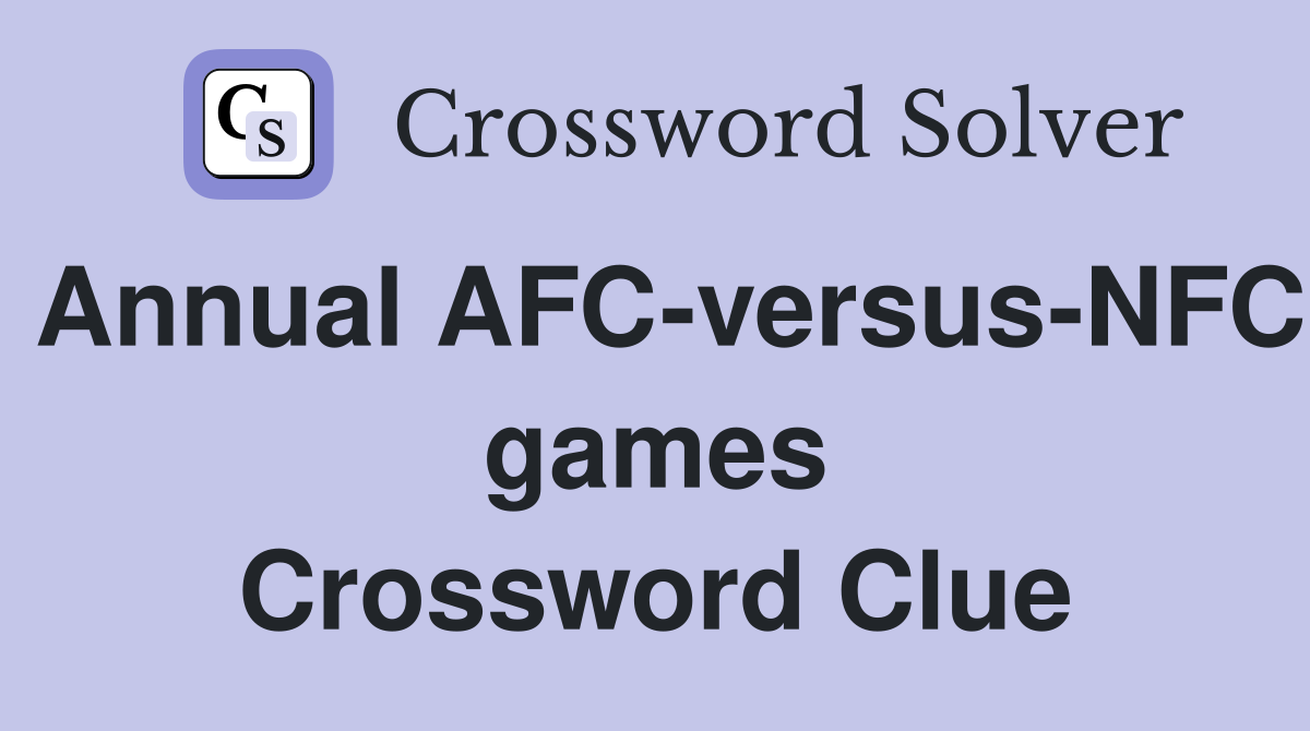 Annual AFC-versus-NFC games Crossword Clue