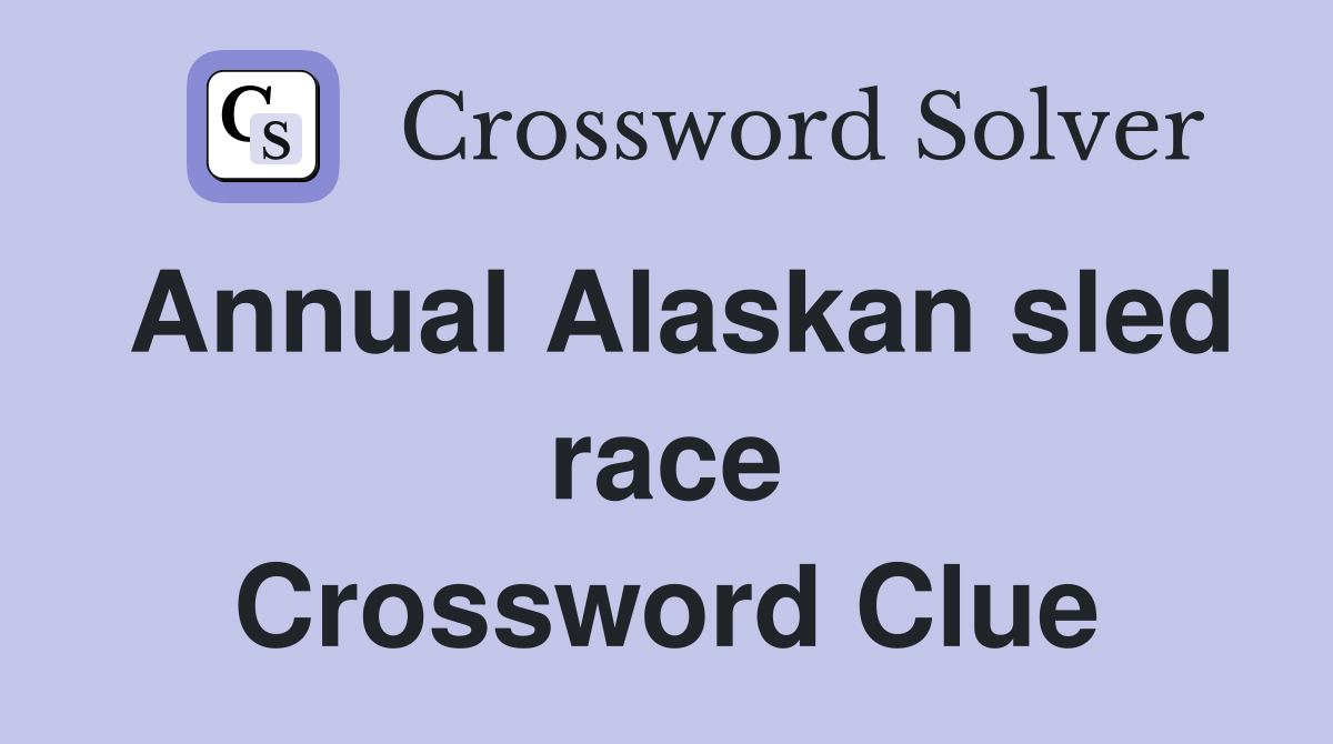 Annual Alaskan sled race Crossword Clue