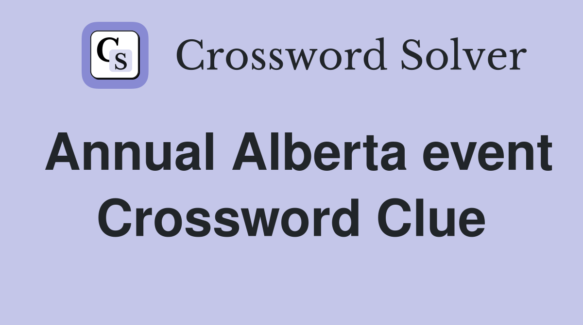 Annual Alberta event Crossword Clue