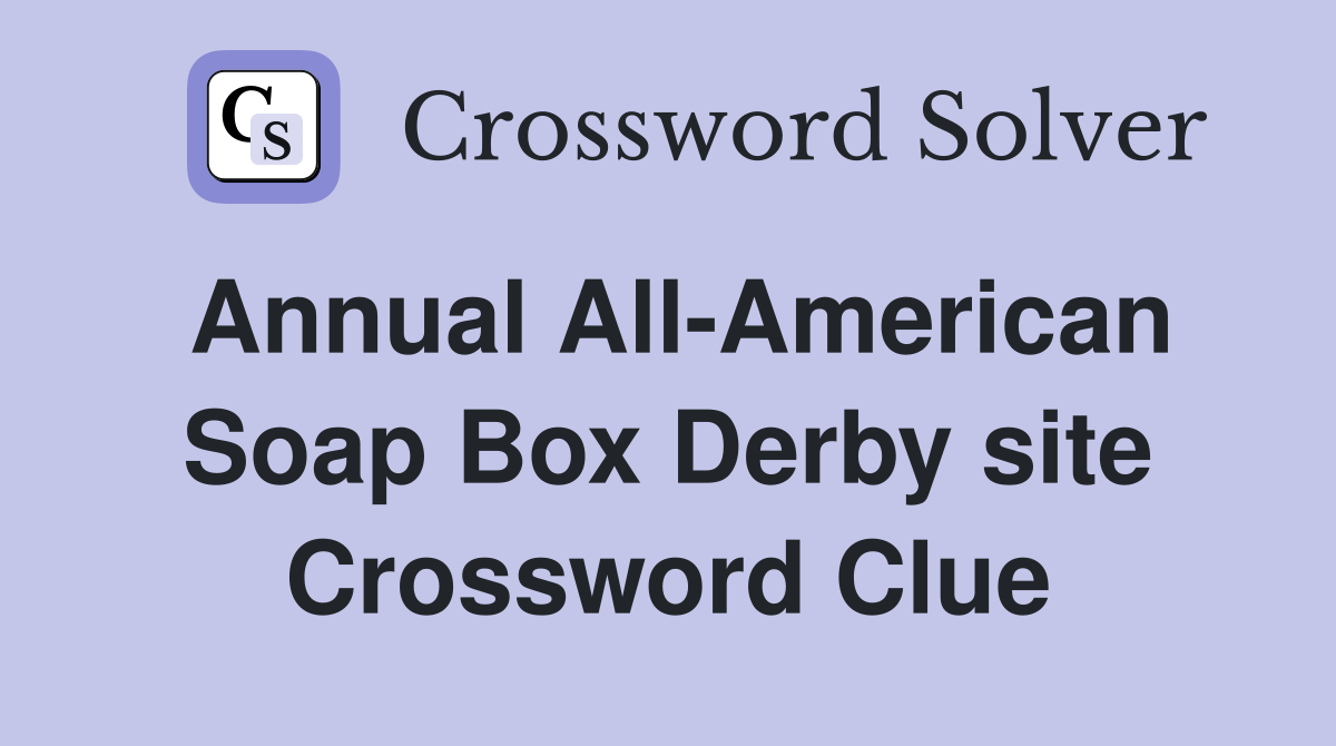 Annual All-American Soap Box Derby site Crossword Clue