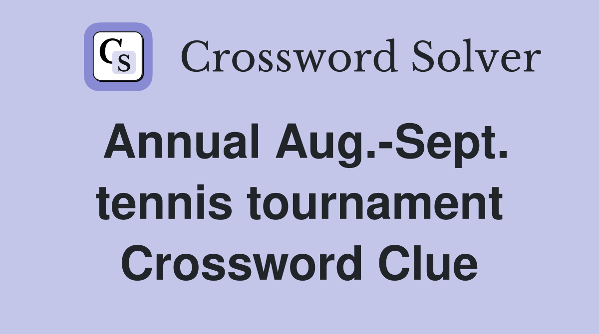 Annual Aug.-Sept. tennis tournament Crossword Clue