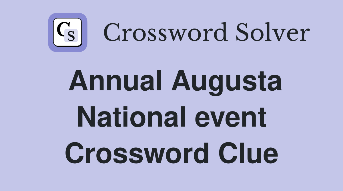 Annual Augusta National event Crossword Clue