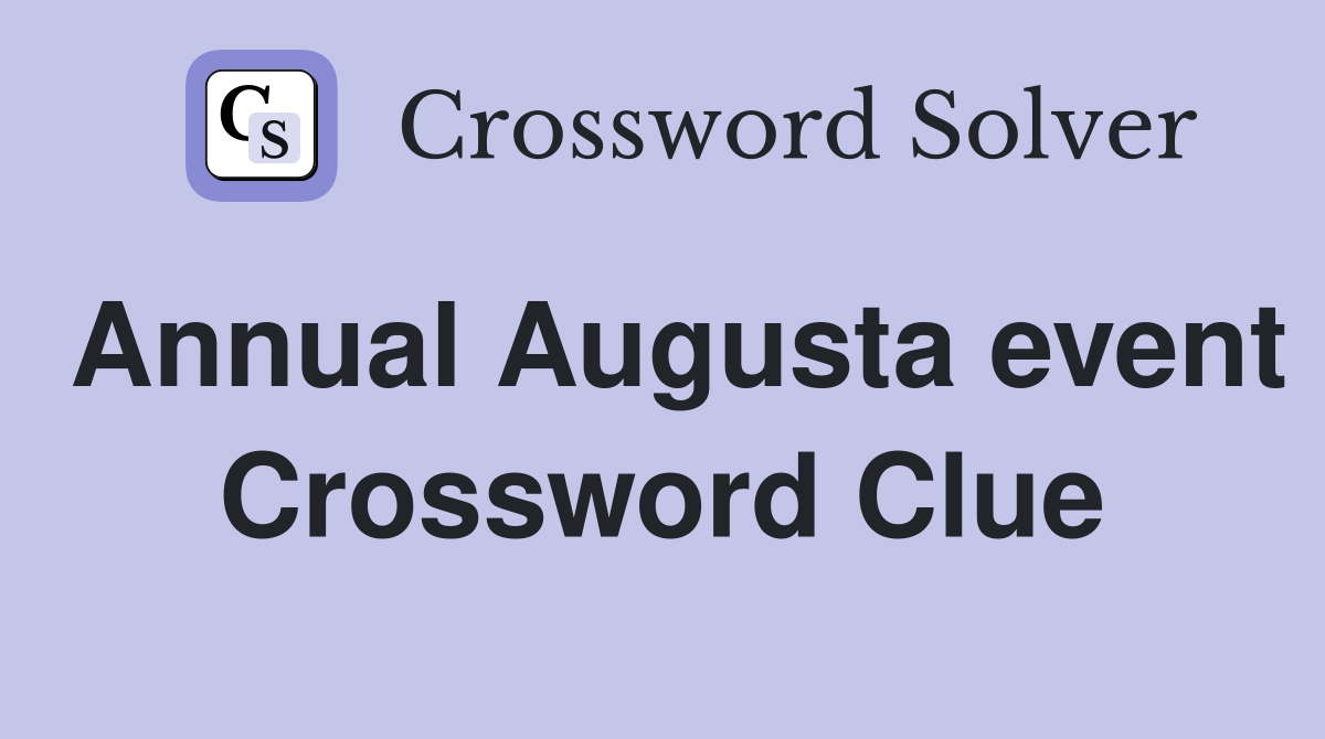 Annual Augusta event Crossword Clue