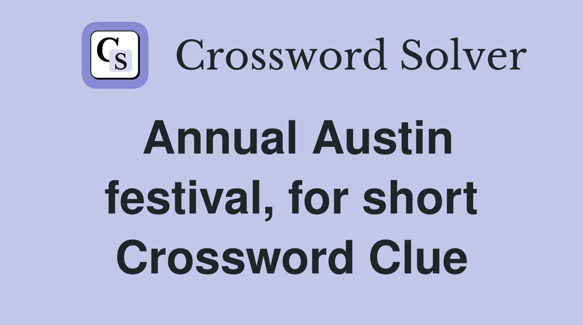 Annual Austin festival, for short Crossword Clue