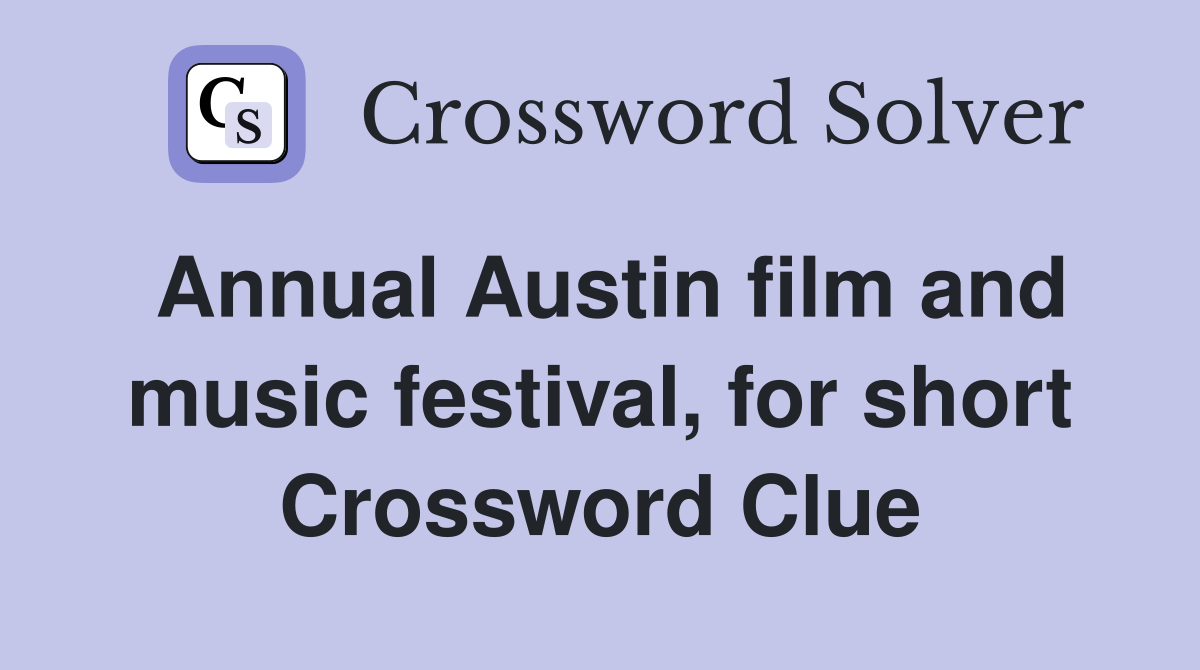 Annual Austin film and music festival, for short Crossword Clue