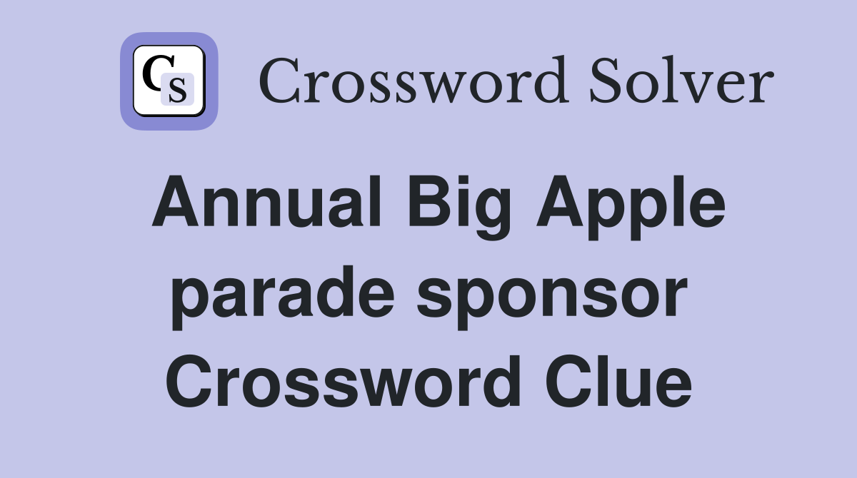 Annual Big Apple parade sponsor Crossword Clue