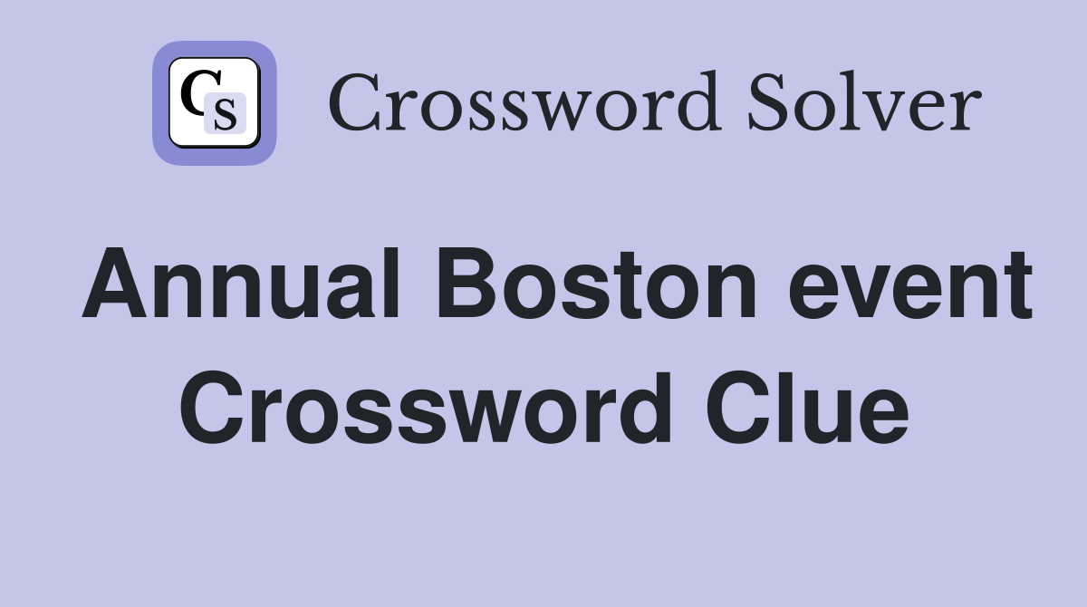 Annual Boston event Crossword Clue