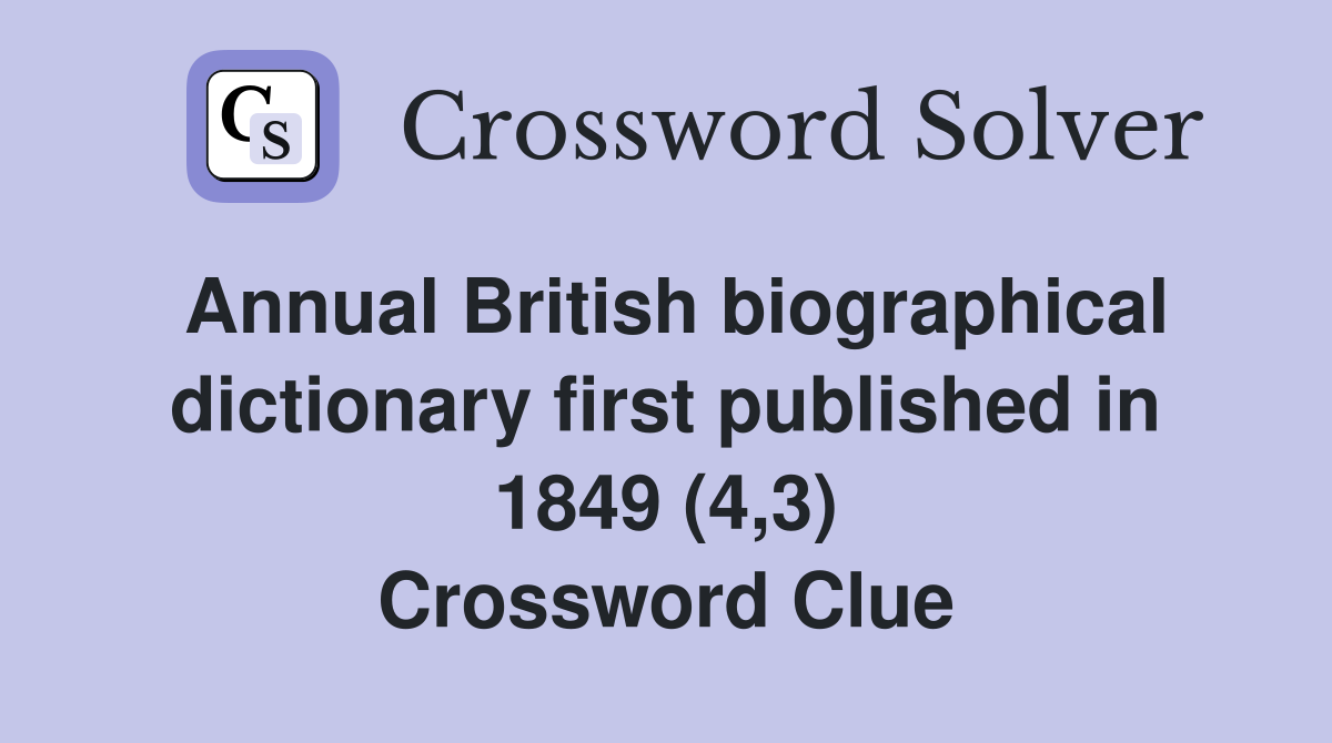 Annual British biographical dictionary first published in 1849 (4,3) Crossword Clue