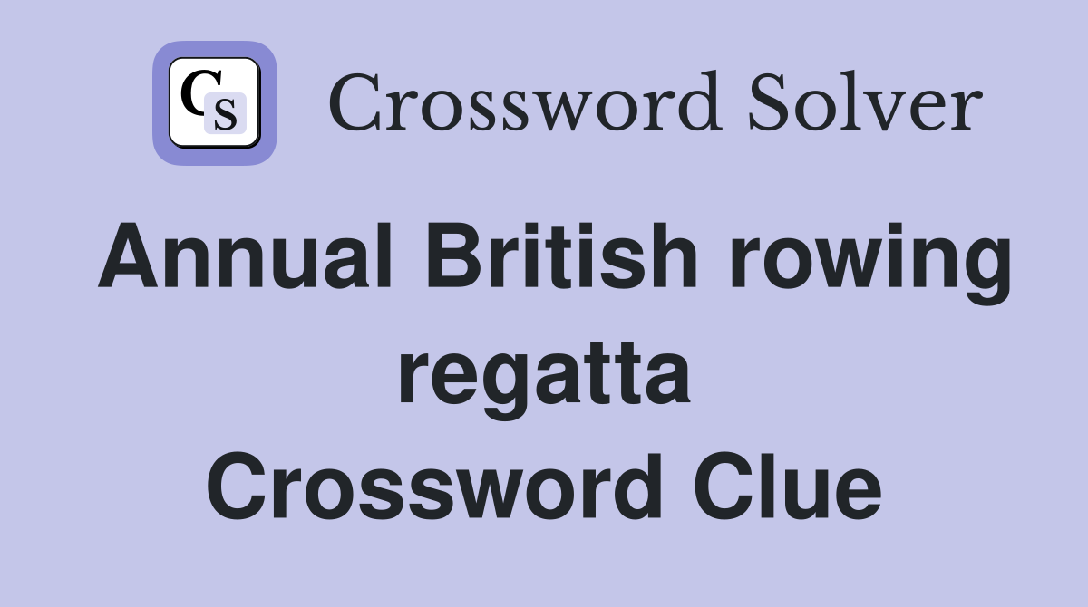 Annual British rowing regatta Crossword Clue