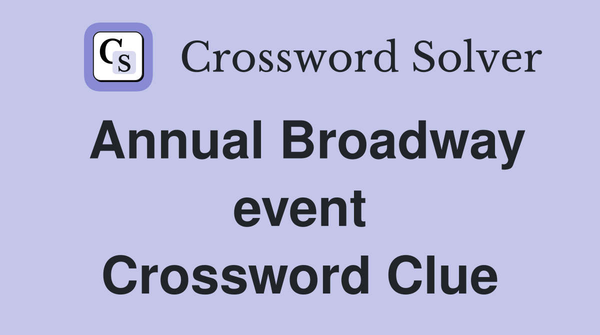 Annual Broadway event Crossword Clue