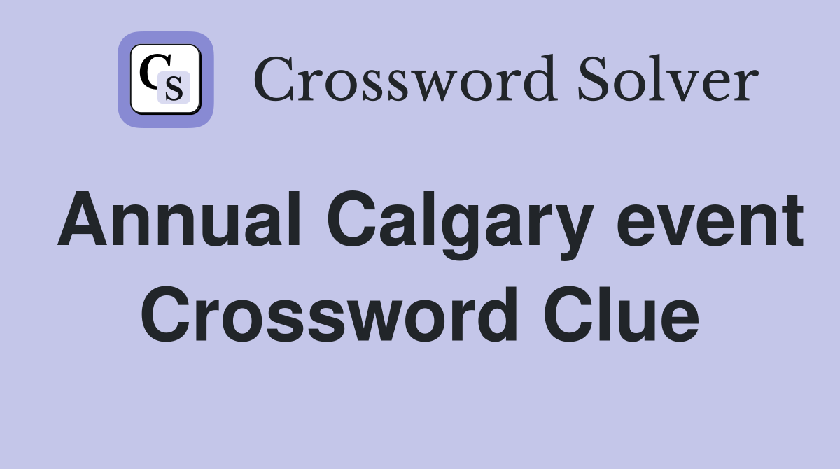 Annual Calgary event Crossword Clue