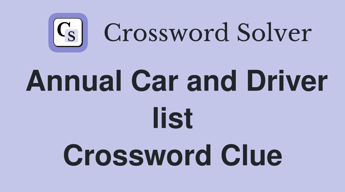 Annual Car and Driver list Crossword Clue